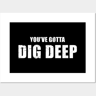 You've Gotta Dig Deep - Jeff Probst Quote Posters and Art